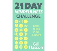 21 Day Mindfulness Challenge : Learn to live in the moment