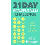 21 Day Mindfulness Challenge: Learn to live in the moment