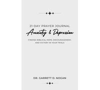 21-Day Prayer Journal for Anxiety and Depression: Finding Biblical Hope, Encouragement, and Victory in Your Trial