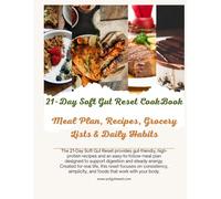 21-Day Soft Gut Reset: Anti-Bloat, Gut-Friendly Recipes to Support Digestion, Hormone Balance & Energy