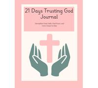 21-Day Trusting God Journal: : Strengthen Your Faith, Find Peace, and Grow Closer to Him