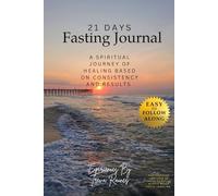 21 Days Fasting Journal Experiences By Treva Raines: 21 Days Fasting | Affirmations | Praying and Reflection | Spiritual Clarity | Juicing and Cleasing |Hearing God's voice | Biblical Scriptures