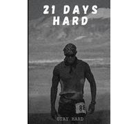 21 Days Hard: Your Path To Mental Toughness, One Day At A Time