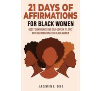 21 Days of Affirmations for Black Women: Boost Confidence and Self-Love in 21 Days With Affirmations for Black Women (Affirmations for Black Empowerment)