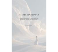 21 Days of Gratitude: A 21-Day Guided Gratitude Journal for Women Returning to Softness, Trust, and Inner Abundance