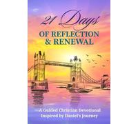 21 Days of Reflection and Renewal: A Guided Christian Devotional Inspired by Daniel’s Journey