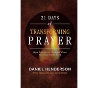 21 Days of Transforming Prayer: How Everything Changes When you Seek God's Face (21 Days of Prayer Books)