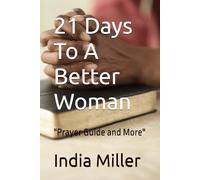 21 Days To A Better Woman: "Prayer Guide and More"