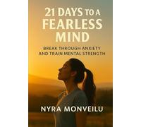 21 Days to a Fearless Mind: Break Through Anxiety and Train Mental Strength