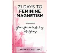 21 Days to Feminine Magnetism: Your Guide to Getting #Wifedup