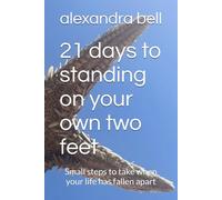 21 days to standing on your own two feet: Small steps to take when your life has fallen apart