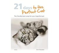 21 Days To The Perfect Cat: The friendly boot camp for your imperfect pet