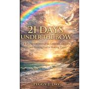 21 Days Under the Bow: A 21-Day Devotional on Covenant, Identity, and Trusting God in Shaking Times