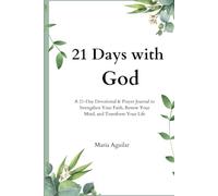 21 Days with God: A 21-Day Devotional & Prayer Journal to Strengthen Your Faith, Renew Your Mind, and Transform Your Life