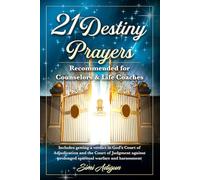 21 Destiny Prayers: Recommended for Counselors & Life Coaches
