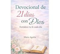 21 Días con Dios: Un devocional para fortalecer tu fe y transformar tu vida. (Serie 21 Días con Dios)