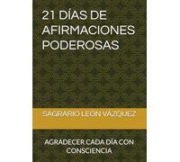 21 DÍAS DE AFIRMACIONES PODEROSAS: AGRADECER CADA DÍA CON CONSCIENCIA