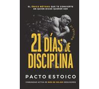 21 DÍAS DE DISCIPLINA: El único método que te convierte en quien dices querer ser. En solo 21 días.