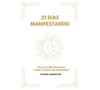 21 Dias Manifestando: Diario de Ejercicios "TODO LO BUENO ME ENCUENTRA" (PODER DE LA GRATITUD)