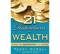 21 Distinctions of Wealth: Attract the Abundance You Deserve