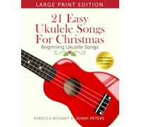 21 Easy Ukulele Songs for Christmas: Learn Traditional Holiday Classics For Solo Ukelele with Songbook of Sheet Music + Video Access: 7 (Beginning Ukulele Songs)