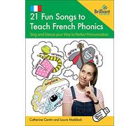 21 Fun Songs to Teach French Phonics: Sing and Dance your Way to Perfect Pronunciation