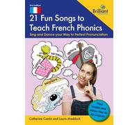 21 Fun Songs toTeach French Phonics : Sing and Dance your Way to Perfect Pronunciation
