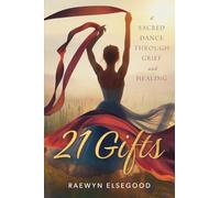 21 Gifts: A Sacred Dance Through Grief and Healing
