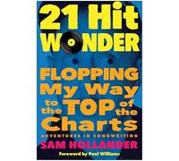 21-Hit Wonder: Flopping My Way to the Top of the Charts