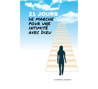 21 JOURS DE MARCHES POUR UNE INTIMITE AVEC DIEU