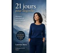 21 jours pour dégonfler: Retrouver votre légèreté avec la méthode S.A.F.E. (Collection S.A.F.E.)