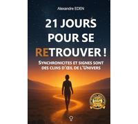 21 jours pour se retrouver: Synchronicités et signes sont des clins d'œil de l'Univers