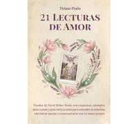 21 Lecturas de Amor: Tiradas de Tarot Rider-Waite con esquemas, ejemplos paso a paso y guía carta a carta para entender tu relación, encontrar pareja o reencontrarte con tu amor propio