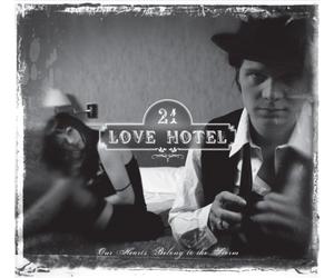 21 Love Hotel - Our Hearts Belong To The Storm