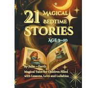 21 Magical Bedtime Stories: Magical Tales for Children Filled with Lessons, Love and Lullabies
