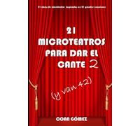 21 Microteatros para dar el cante (y van 42): 21 obras de Microteatro inspiradas en 21 grandes canciones