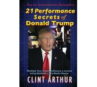 21 Performance Secrets of Donald Trump (Celebrity Performance Secrets)