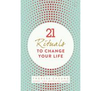 21 Rituals to Change Your Life: Daily Practices to Bring Greater Inner Peace and Happiness