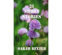 21 SHORT STORIES: Sarah Bexter