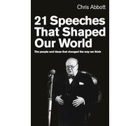 21 Speeches That Shaped Our World : The people and ideas that changed the way we think