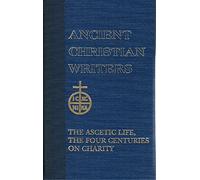 21. St. Maximus the Confessor: The Ascetic Life, The Four Centuries on Charity (Ancient Christian Writers)