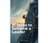 21 Steps to Become a Leader: Transforming leadership through self- awareness: 1