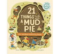 21 Things to Do With a Mud Pie: An Outdoor Activity Book (21 Things to Do Outdoors)