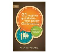 21 Toughest Questions Your Kids Will Ask About Christian, Th: And How to Answer Them Confidently (Focus on the Family Books)