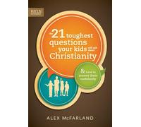 21 Toughest Questions Your Kids Will Ask About Christian, Th: & How to Answer Them Confidently (Focus on the Family Books)