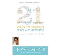 21 Ways to Finding Peace and Happiness: Overcoming Anxiety, Fear, and Discontentment Every Day
