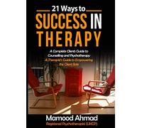 21 Ways to Success in Therapy: A Complete Consumer Guide to Counselling and Psychotherapy