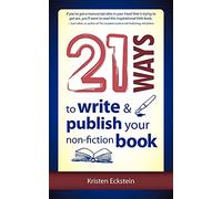 21 Ways to Write & Publish Your Non-Fiction Book