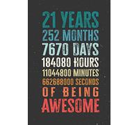 21 Years 252 Months Years Of Being Awesome: Funny 21 Year Old Gifts Happy 21st Birthday Gift Ideas / Journal / Notebook / Diary / Greeting Card Alternative for Boys & Girls