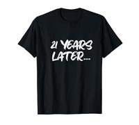 21 Years Later Funny Sarcastic Birthday 21st Legal Age T-Shirt